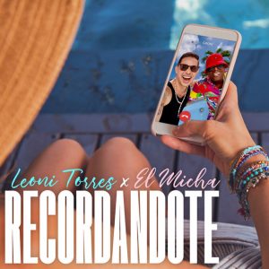Leoni Torres Ft. El Micha – Recordándote